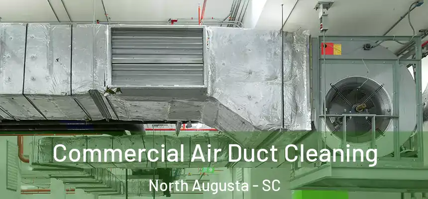  Commercial Air Duct Cleaning North Augusta - SC