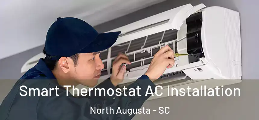  Smart Thermostat AC Installation North Augusta - SC