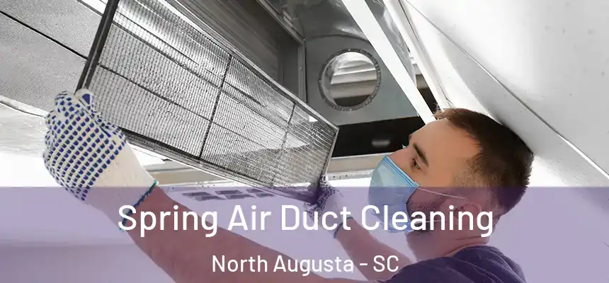 Spring Air Duct Cleaning North Augusta - SC
