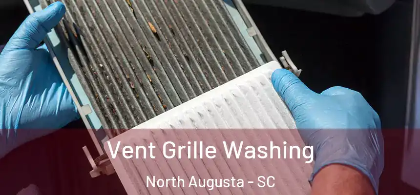  Vent Grille Washing North Augusta - SC